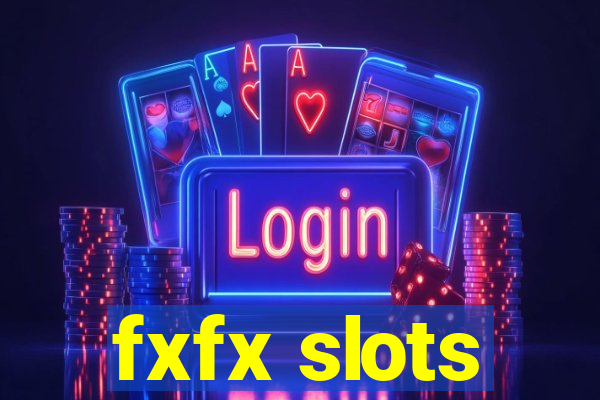 fxfx slots